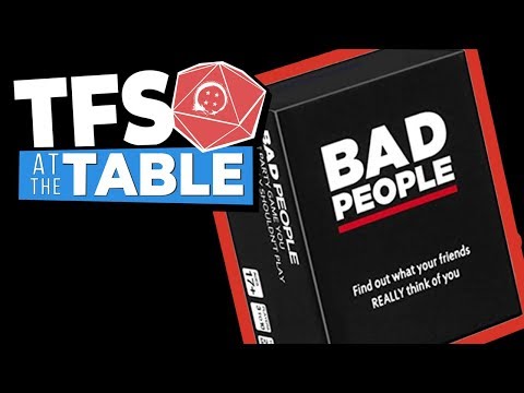 TFS At The Table: BAD PEOPLE  | TeamFourStar