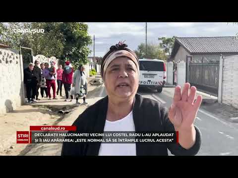 CANAL SUD / VECINII LUI COSTEL RADU L-AU APLAUDAT ȘI ÎI IAU APĂRAREA