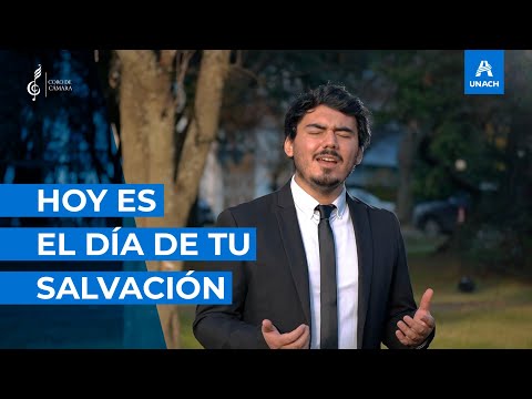 Hoy es el día de tu salvación - Coro de Cámara UNACH