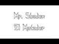 Mr,,Shadow ,,El matador