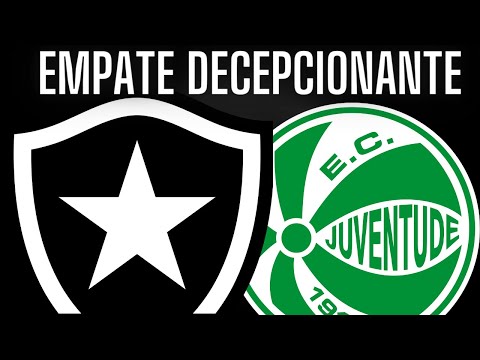 BOTAFOGO 1 X 1 JUVENTUDE | DECEPCIONANTE