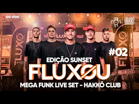 FLUXOU - MEGA FUNK LIVE SET #02 | Hakkô Club