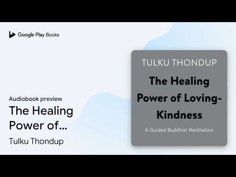 The Healing Power of Loving-Kindness: A Guided… by Tulku Thondup · Audiobook preview