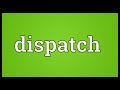 Dispatch Meaning