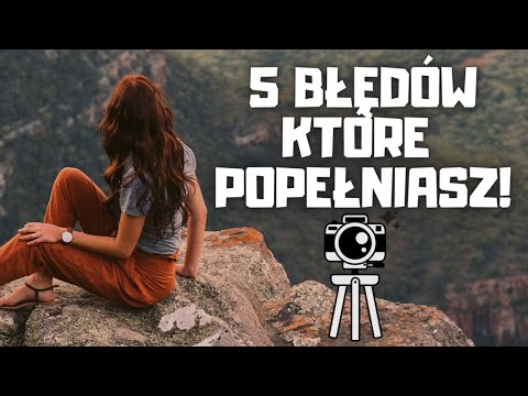 5 BŁĘDÓW W FOTOGRAFII KRAJOBRAZOWEJ! | #PodstawyFotografii