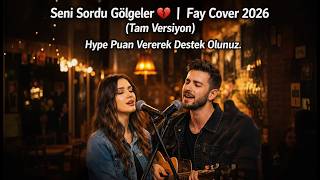 Seni Sordu Gölgeler   Fay Cover 2026 Tam Versiyon