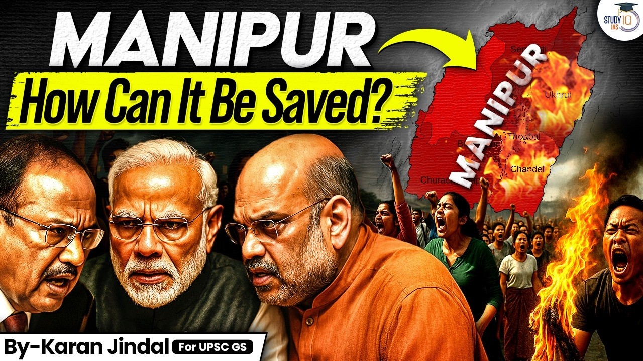 Manipur Crisis: How Can Govt Save Manipur? | Strategy to Stop Violence & Restore Peace | StudyIQ