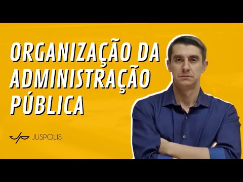 TUDO SOBRE ORGANIZAÇÃO DA ADMINISTRAÇÃO PÚBLICA