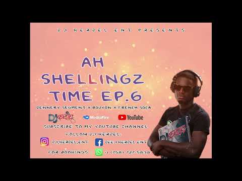 Dj Kerdel Ent - Ah shellingz time Ep 6 Mixtape [Dennery Segment x Bouyon X French Soca]