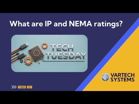 Tech Tuesday #3: What are IP Ratings and NEMA Ratings? By VarTech Systems, Inc.
