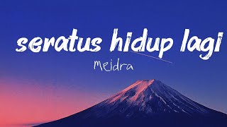 Download lagu Seratus Hidup Lagi_ meidra *Lirik* mp3