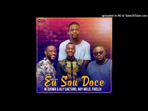 M-Djuwa, Aly Caetano, Boy Meló & Fidelix - Eu sou doce [Prod. Fidelix] [Afro Pop] (2021)