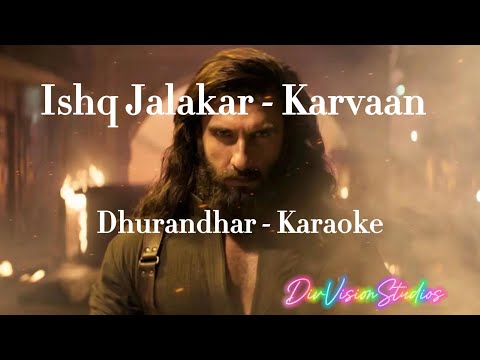 Ishq Jalakar - Karvaan | Dhurandhar | Karaoke with Lyrics | No Vocals