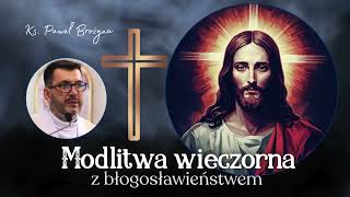 Modlitwa wieczorna. On uleczy złamanych na duchu.