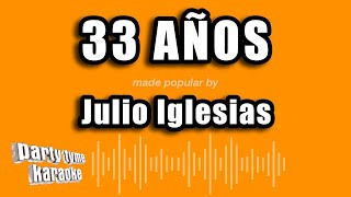 Julio Iglesias - 33 Años (Versión Karaoke)