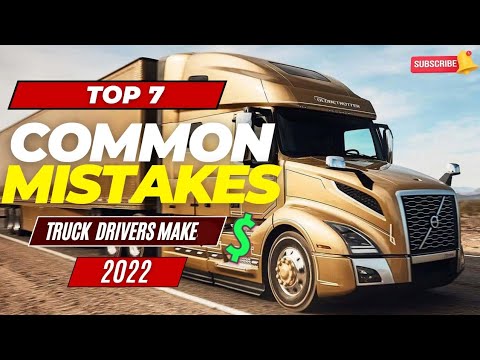 7 Common Mistakes New Truck Drivers Make