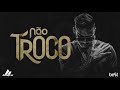 Hungria - Não Troco (Official Music)