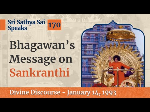 170 - Bhagawan's Message on Sankranthi | Excerpts from Jan 14, 1993 | Sri Sathya Sai Speaks