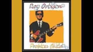 Roy Orbison - Problem Child