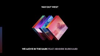 Way Out West - We Move In The Dark feat. Hendrik Burkhard