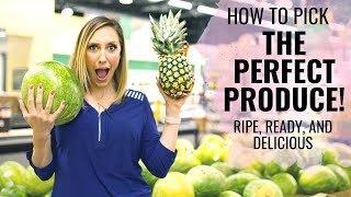 How to Pick the Perfect Produce! Watermelon, avocados, corn, pineapple, and more!