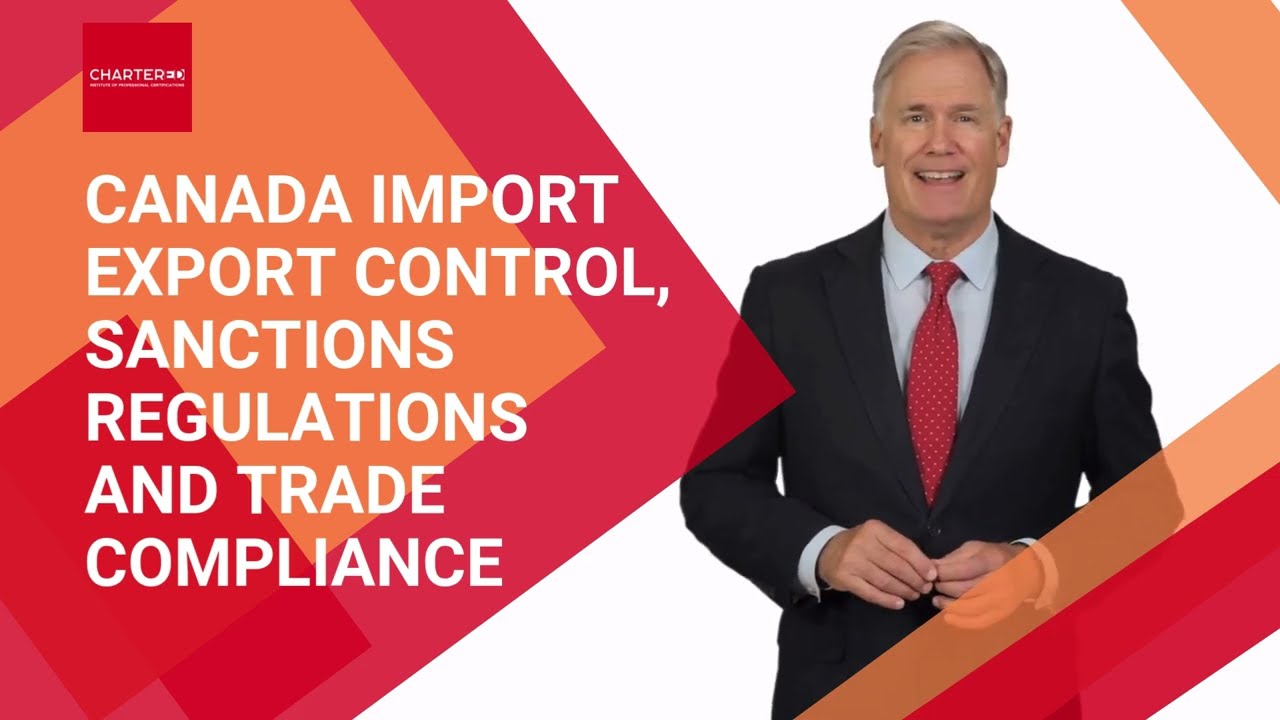 Canada Import Export Control, Sanctions Regulations and Trade Compliance