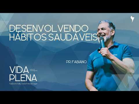 Culto de Domingo - Desenvolvendo Hábitos saudáveis  - Pr. Fabiano