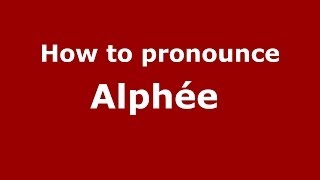 How to pronounce Alphée 