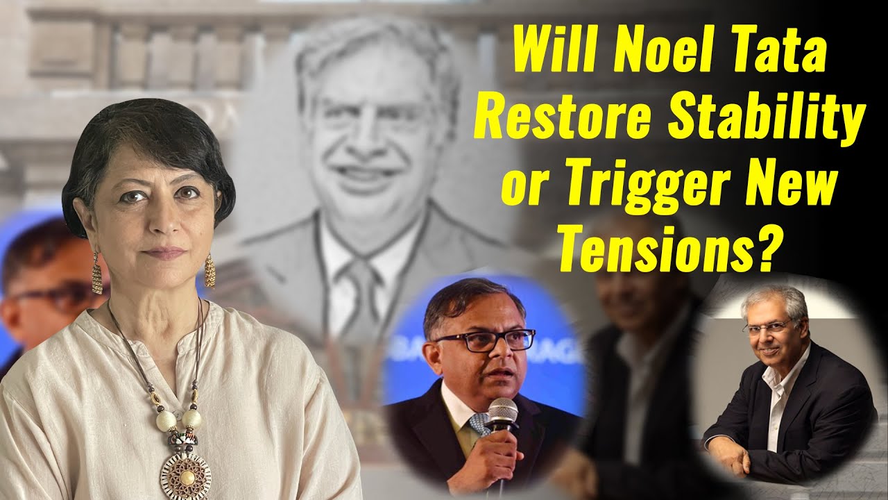Will Noel Tata Restore Stability or Trigger New Tensions?