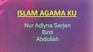 Download lagu Islam Agama Ku - Nur Adlyna Serjen Binti Abdullah mp3 Download lagu Islam Agama Ku - Nur Adlyna Serjen Binti Abdullah mp3