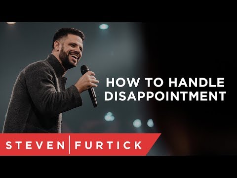How To Handle Disappointment | Pastor Steven Furtick