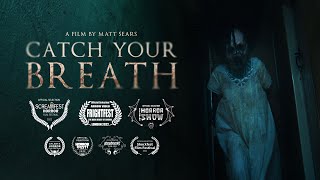CATCH YOUR BREATH - Award Winning Short Horror Fil