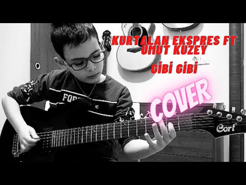 Kurtalan Ekspres ft  Umut Kuzey  -  GİBİ GİBİ   (Elektro Gitar Cover)