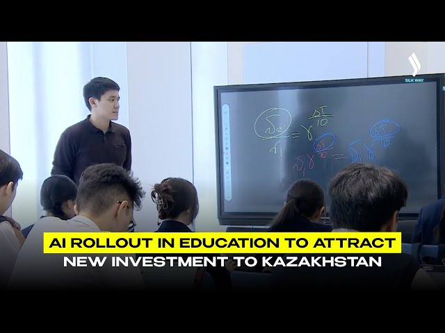 AI rollout in education to attract new investment to Kazakhstan