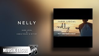 Jaro Local - Nelly (ft. Chris Young &amp; Ritchy)