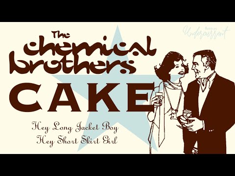 The Chemical Brothers vs. Cake - Hey Long Jacket Boy , Hey Short Skirt Girl