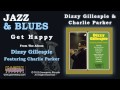 Dizzy Gillespie & Charlie Parker - Get Happy