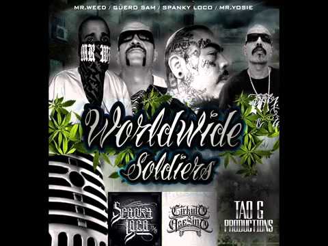 WORLDWIDE SOLDIERS  MR WEED, SAM GÜERO, SPANKY LOCO  MR YOSIE TAO G ON THE TALKBOX C,A, ENT