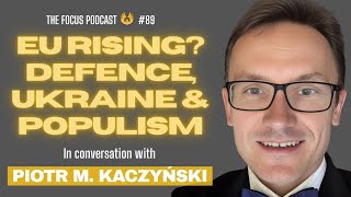 EU Defence EXPOSED! Ukraine, Populism & What's Next | Piotr Maciej Kaczyński | TFP #89