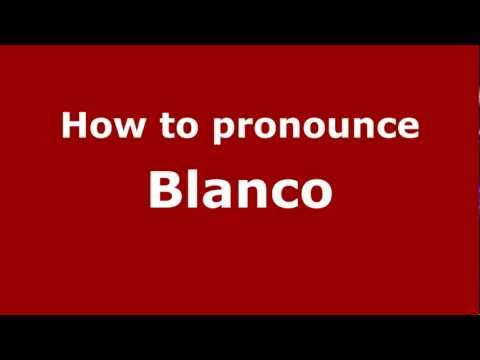 How to Pronounce Blanco - PronounceNames.com
