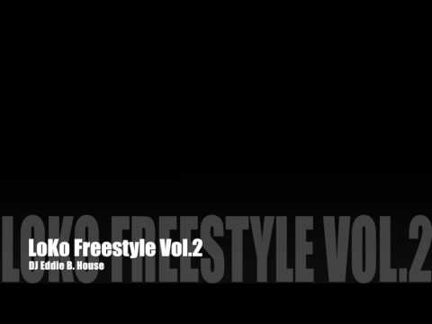 Loco Freestyle Vol.2 - DJ Eddie B. House (Part1)