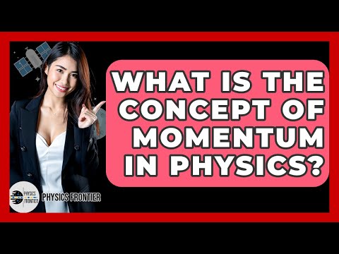 What Is The Concept Of Momentum In Physics? - Physics Frontier