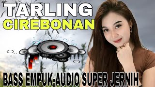 Download lagu TARLING CIREBONAN || BASS PALING EMPUK-AUDIO PALING JERNIH mp3