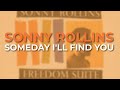 Sonny Rollins - Someday I'll Find You (Official Audio)