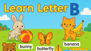 Learn the Letter B |  Phonics for Toddlers | B for Ball 🏀, B for Butterfly 🦋 | Alphabet B