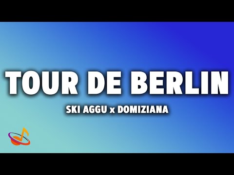 Ski Aggu x Domiziana – TOUR DE BERLIN [Lyrics]