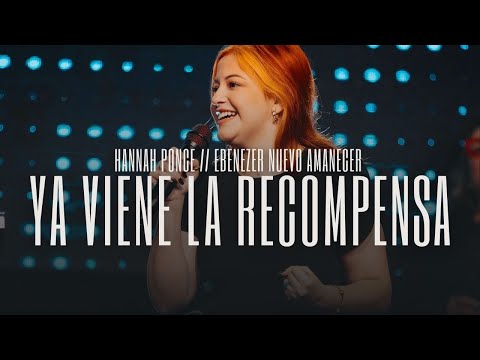 Mix Yo Iré + Ya viene la Recompensa // Ministración Hannah Ponce en Ebenezer Nuevo Amanecer, EEUU