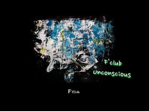 F'Club - UNCONSCIOUS (Yawa X B.I X Millenium)