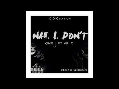 Kazitexx - Nah I don't (Audio) King.J Ft. Mr.C