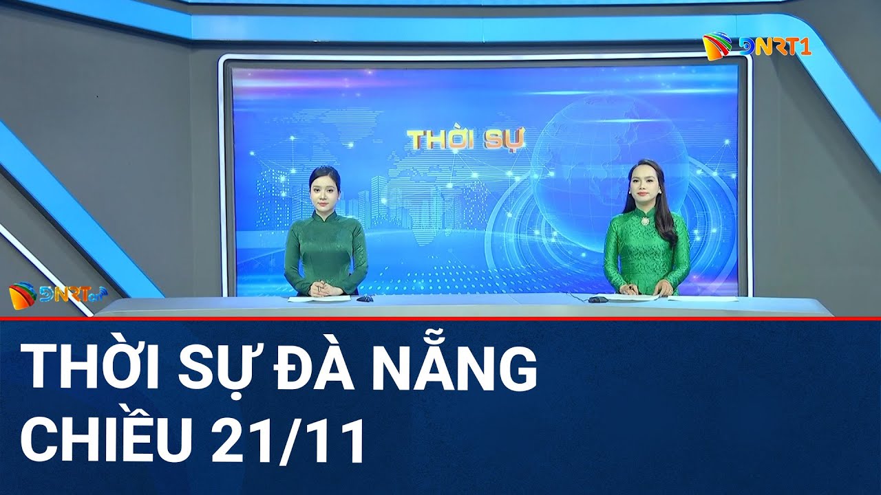 🔴 [TRỰC TIẾP] Thời sự Đà Nẵng ngày 21/11 | Tin tức thời sự tổng hợp mới nhất hôm nay